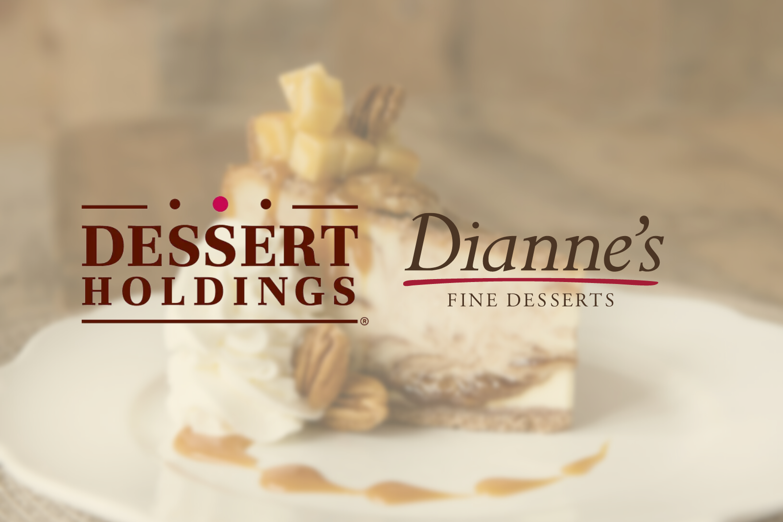 Dessert Holdings closes acquisition of Dianne’s Fine Desserts